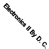 Electronics II By D. C. Green. 0273018272